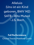 Alleluia (Uns ist ein Kind geboren, BWV 142) SATB - Alto Muted - J.S. Bach