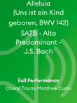 Alleluia (Uns ist ein Kind geboren, BWV 142) SATB - Alto Predominant - J.S. Bach