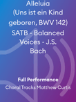 Alleluia (Uns ist ein Kind geboren, BWV 142) SATB - Balanced Voices - J.S. Bach