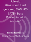 Alleluia (Uns ist ein Kind geboren, BWV 142) SATB - Bass Predominant - J.S. Bach