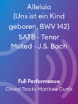 Alleluia (Uns ist ein Kind geboren, BWV 142) SATB - Tenor Muted - J.S. Bach