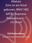 Alleluia (Uns ist ein Kind geboren, BWV 142) SATB - Soprano Predominant - J.S. Bach