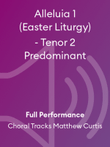 Alleluia 1 (Easter Liturgy) - Tenor 2 Predominant