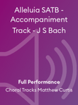 Alleluia SATB - Accompaniment Track - J S Bach