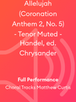 Allelujah (Coronation Anthem 2, No. 5) - Tenor Muted - Handel, ed. Chrysander