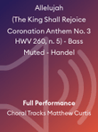 Allelujah (The King Shall Rejoice Coronation Anthem No. 3 HWV 260, n. 5) - Bass Muted - Handel