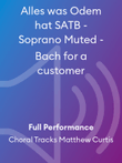 Alles was Odem hat SATB - Soprano Muted - Bach for a customer