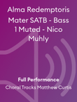 Alma Redemptoris Mater SATB - Bass 1 Muted - Nico Muhly