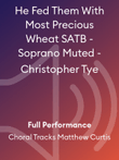 He Fed Them With Most Precious Wheat SATB - Soprano Muted - Christopher Tye
