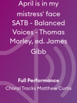 April is in my mistress' face SATB - Balanced Voices - Thomas Morley, ed. James Gibb