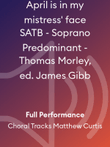 April is in my mistress' face SATB - Soprano Predominant - Thomas Morley, ed. James Gibb