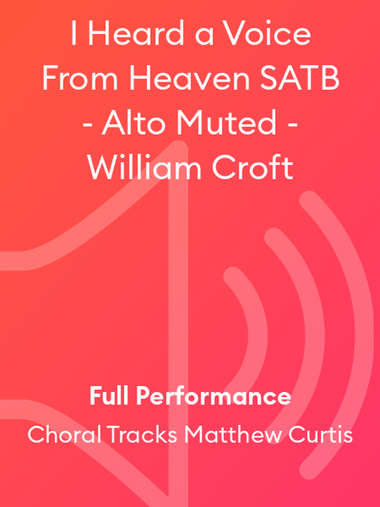 I Heard a Voice From Heaven SATB - Alto Muted - William Croft
