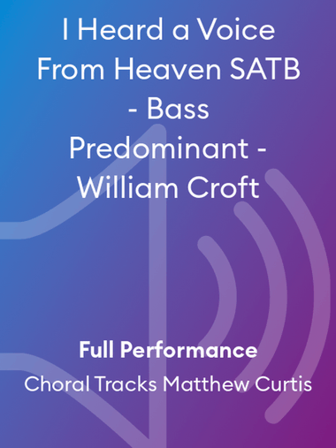 I Heard a Voice From Heaven SATB - Bass Predominant - William Croft