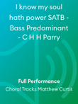 I know my soul hath power SATB - Bass Predominant - C H H Parry