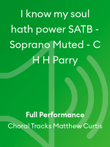 I know my soul hath power SATB - Soprano Muted - C H H Parry
