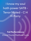 I know my soul hath power SATB - Tenor Muted - C H H Parry