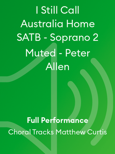 I Still Call Australia Home SATB - Soprano 2 Muted - Peter Allen