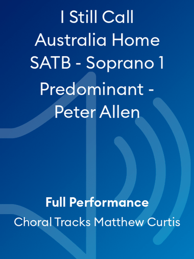 I Still Call Australia Home SATB - Soprano 1 Predominant - Peter Allen