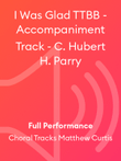 I Was Glad TTBB - Accompaniment Track - C. Hubert H. Parry