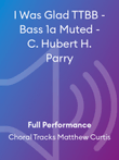 I Was Glad TTBB - Bass 1a Muted - C. Hubert H. Parry