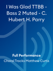 I Was Glad TTBB - Bass 2 Muted - C. Hubert H. Parry