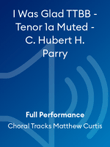 I Was Glad TTBB - Tenor 1a Muted - C. Hubert H. Parry