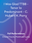 I Was Glad TTBB - Tenor 1a Predominant - C. Hubert H. Parry