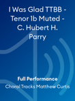 I Was Glad TTBB - Tenor 1b Muted - C. Hubert H. Parry