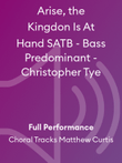 Arise, the Kingdon Is At Hand SATB - Bass Predominant - Christopher Tye