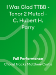 I Was Glad TTBB - Tenor 2 Muted - C. Hubert H. Parry