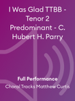 I Was Glad TTBB - Tenor 2 Predominant - C. Hubert H. Parry