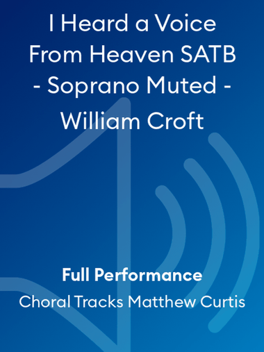 I Heard a Voice From Heaven SATB - Soprano Muted - William Croft