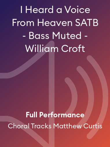 I Heard a Voice From Heaven SATB - Bass Muted - William Croft