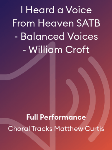 I Heard a Voice From Heaven SATB - Balanced Voices - William Croft