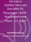 Ich hab in Gotttes Herz und Sinn BWV 92, Movement 1 SATB - Accompaniment Track - J.S. Bach