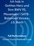 Ich hab in Gotttes Herz und Sinn BWV 92, Movement 1 SATB - Balanced Voices - J.S. Bach