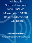 Ich hab in Gotttes Herz und Sinn BWV 92, Movement 1 SATB - Bass Predominant - J.S. Bach