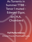 As Torrents in Summer TTBB - Tenor 1 muted - Edward Elgar, arr. H.A. Chambers