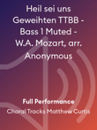 Heil sei uns Geweihten TTBB - Bass 1 Muted - W.A. Mozart, arr. Anonymous
