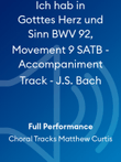 Ich hab in Gotttes Herz und Sinn BWV 92, Movement 9 SATB - Accompaniment Track - J.S. Bach