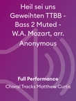 Heil sei uns Geweihten TTBB - Bass 2 Muted - W.A. Mozart, arr. Anonymous