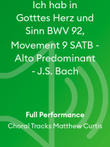 Ich hab in Gotttes Herz und Sinn BWV 92, Movement 9 SATB - Alto Predominant - J.S. Bach