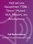 Heil sei uns Geweihten TTBB - Tenor 1 Muted - W.A. Mozart, arr. Anonymous