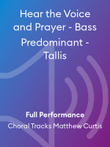 Hear the Voice and Prayer - Bass Predominant - Tallis