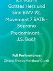 Ich hab in Gotttes Herz und Sinn BWV 92, Movement 7 SATB - Soprano Predominant - J.S. Bach