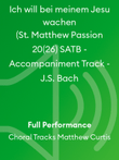 Ich will bei meinem Jesu wachen (St. Matthew Passion 20(26) SATB - Accompaniment Track - J.S. Bach