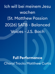 Ich will bei meinem Jesu wachen (St. Matthew Passion 20(26) SATB - Balanced Voices - J.S. Bach