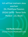 Ich will bei meinem Jesu wachen (St. Matthew Passion 20(26) SATB - Tenor Solo Muted - J.S. Bach