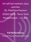 Ich will bei meinem Jesu wachen (St. Matthew Passion 20(26) SATB - Tenor Solo Predominant - J.S. Bac