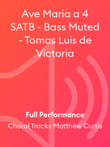 Ave Maria a 4 SATB - Bass Muted - Tomas Luis de Victoria